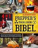 Prepper's Überlebens-Bibel: Wie man nach Zusammenbruch der Gesellschaft überlebt | Experten Tipps zur Heimverteidigung, Vorratshaltung, Wasserversorgung und weiteren lebensrettenden Strategien