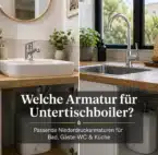 Welche Armatur für Untertischboiler Artikelbild mit kleinem Waschbecken im Bad und Küchenspüle, jeweils mit passender Armatur und Untertischboiler, zur Auswahl von Niederdruckarmaturen für Bad, Gäste-WC und Küche.